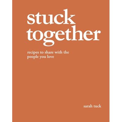 Stuck Together: Recipes To Share With The People You Love - Urban Naturals