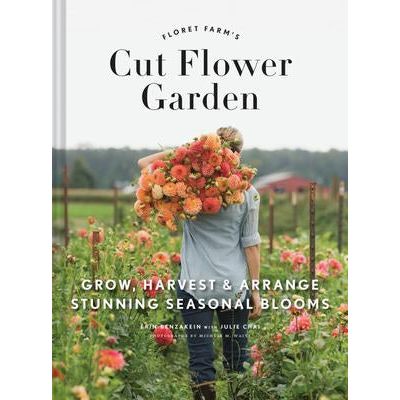 The Floret Farm's Cut Flower Garden - Grow, Harvest, and Arrange Stunning Seasonal Blooms - Urban Naturals